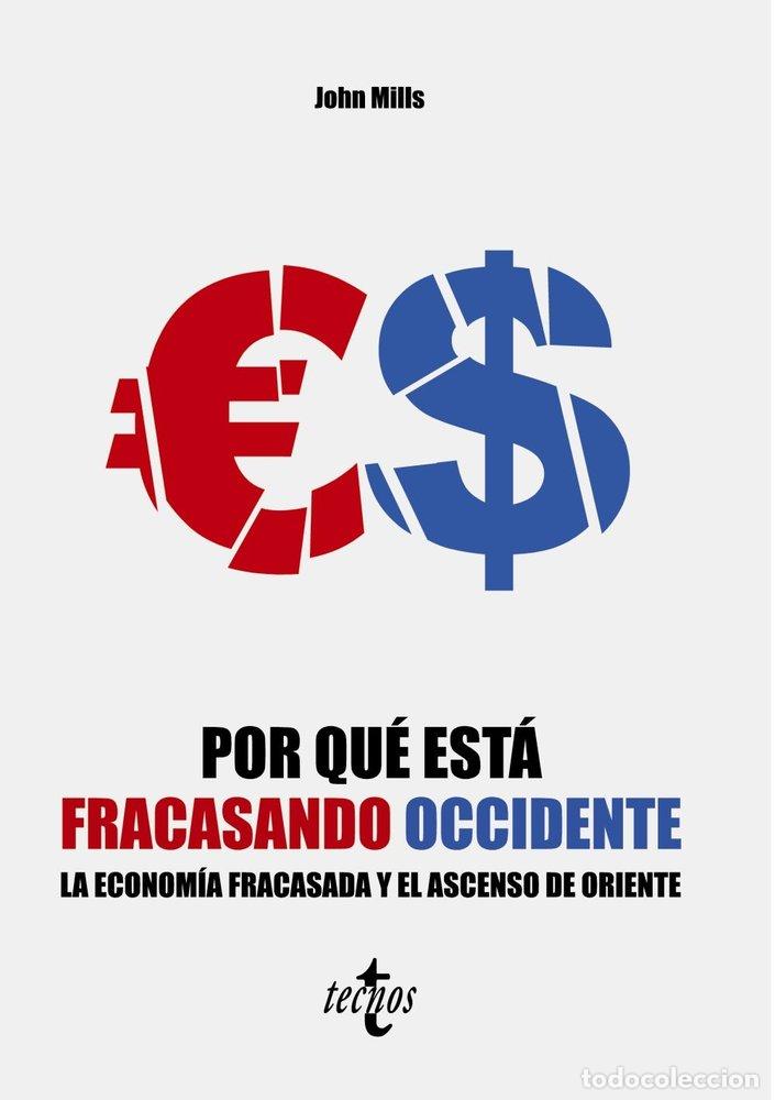 Libros: POR QUE ESTA FRACASANDO OCCIDENTE - MILLS, JOHN