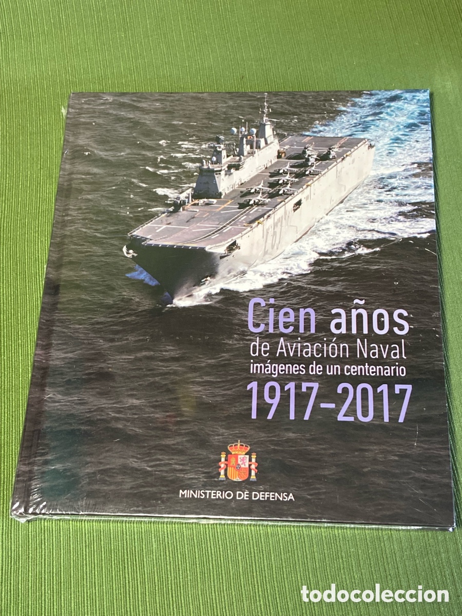 Libros: Cien a&ntilde;os de aviaci&oacute;n naval. 1917 2017. Flotilla aeronaves Armada espa&ntilde;ola