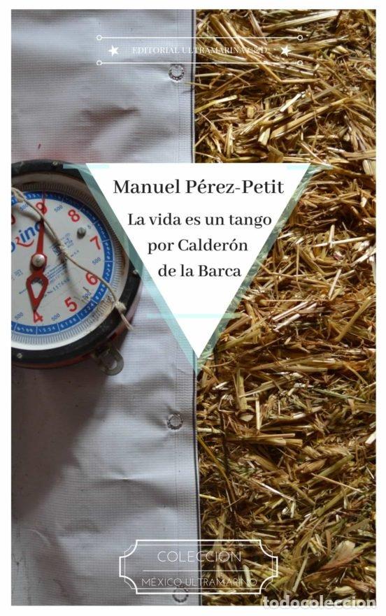 Libros: LA VIDA ES UN TANGO POR CALDERON DE LA BARCA - PEREZ-PETIT, MANUEL