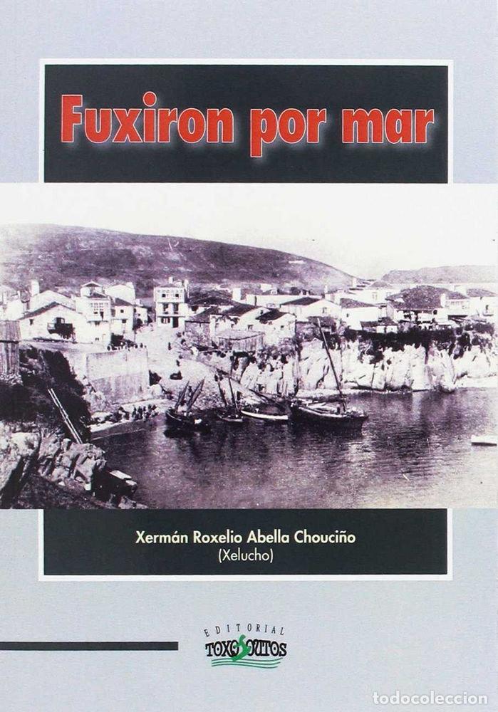 Libros: FUXIRON POR MAR - ABELLA CHOUCI&Ntilde;O, XERMAN ROXELIO