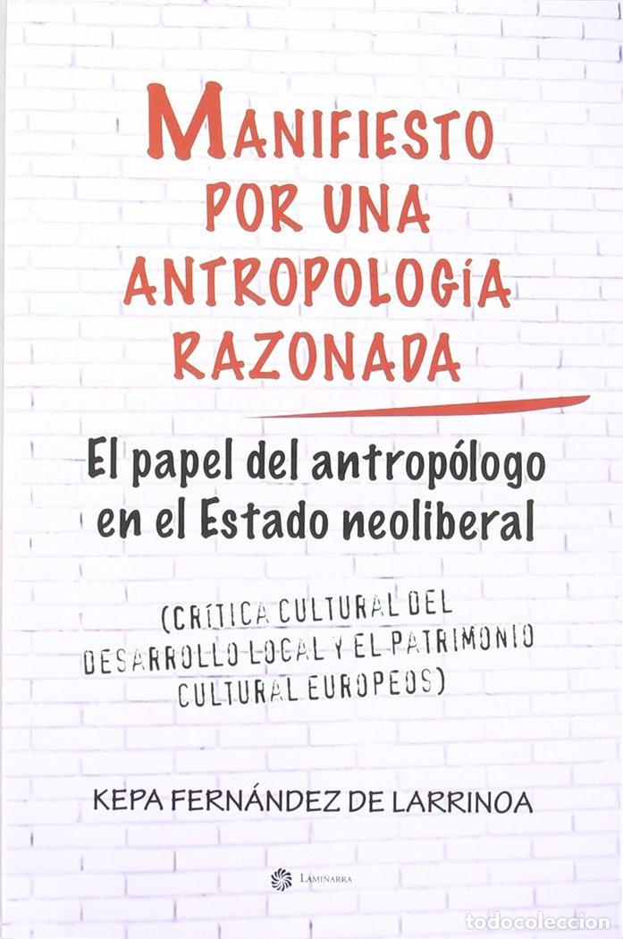 Libros: MANIFIESTO POR UNA ANTROPOLOGIA RAZONADA - FERNANDEZ DE LARRINOA, PEDRO MARIA