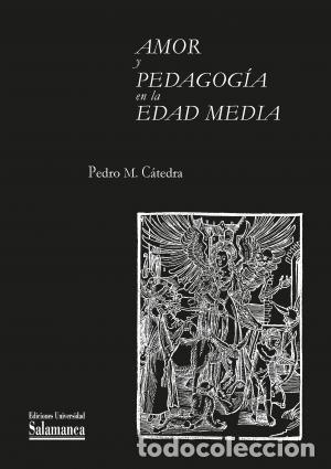 Libros: AMOR Y PEDAGOGIA EN LA EDAD MEDIA - CATEDRA, PEDRO M