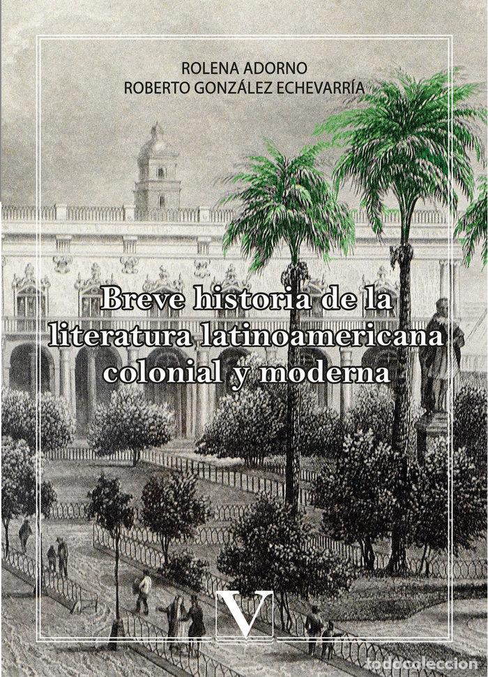 Libri: BREVE HISTORIA DE LA LITERATURA LATINOAMERICANA COLONIAL Y M - ADORNO, ROLENA