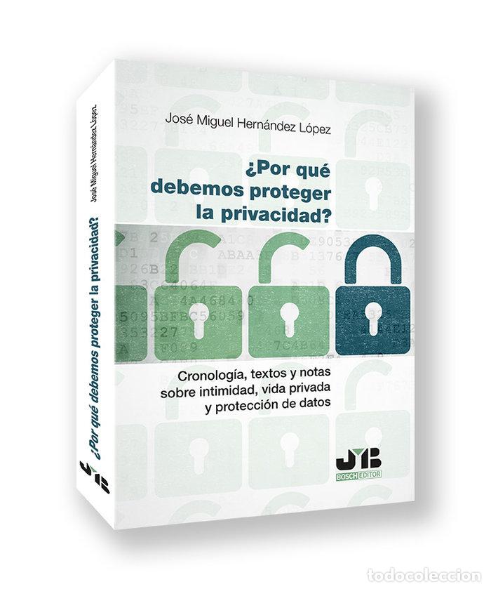 Libros: POR QUE DEBEMOS PROTEGER LA PRIVACIDAD - HERNANDEZ LOPEZ, JOSE MIGUEL