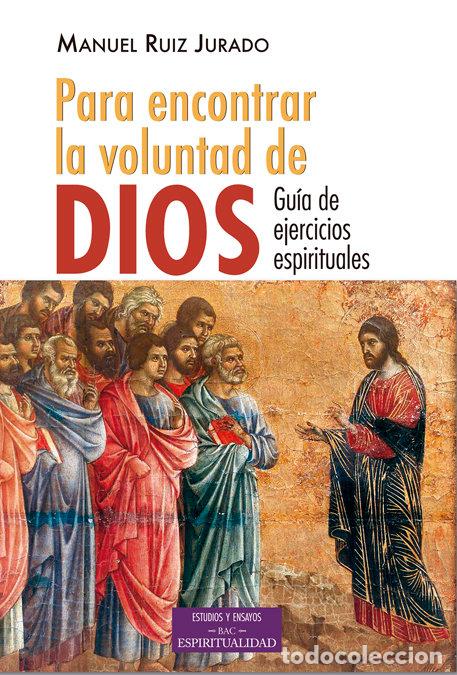 Libros: PARA ENCONTRAR LA VOLUNTAD DE DIOS GUIA DE EJERCICIOS ESPI - RUIZ JURADO, MANUEL