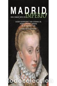 books: MADRID UNA CIUDAD PARA UN IMPERIO - GOMEZ FERNANDEZ, FRANCISCO JOSE