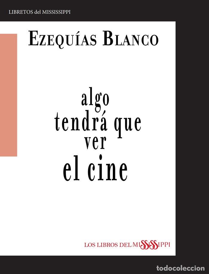 Libros: ALGO TENDRA QUE VER EL CINE - BLANCO, EZEQUIAS