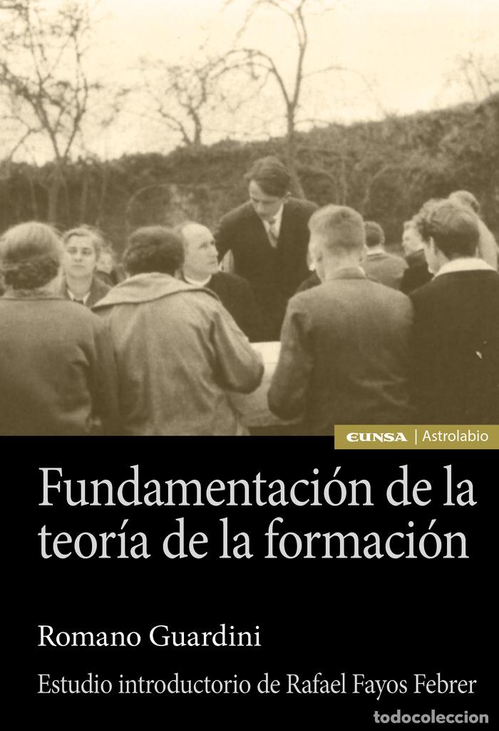 Libros: FUNDAMENTACION DE LA TEORIA DE LA FORMACION - GUARDINI, ROMANO