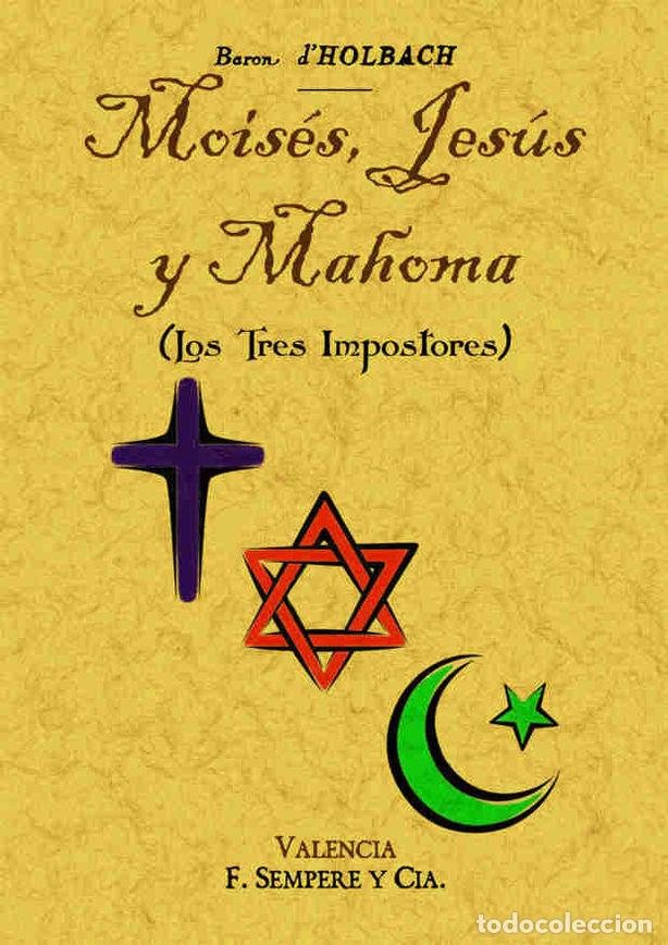 Libros: MOISES JESUS Y MAHOMA LOS TRES IMPOSTORES - D'HOLBACH, BARON