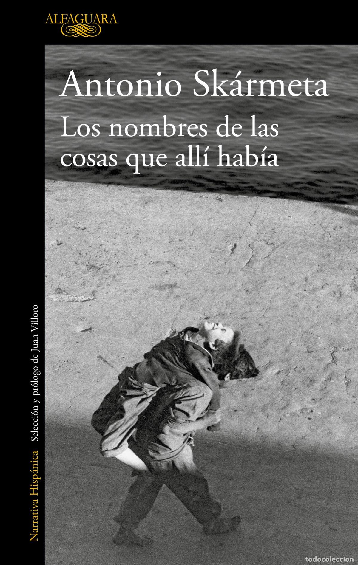 Livres: LOS NOMBRES DE LAS COSAS QUE ALL&Iacute; HAB&Iacute;A - Skarmeta, Antonio