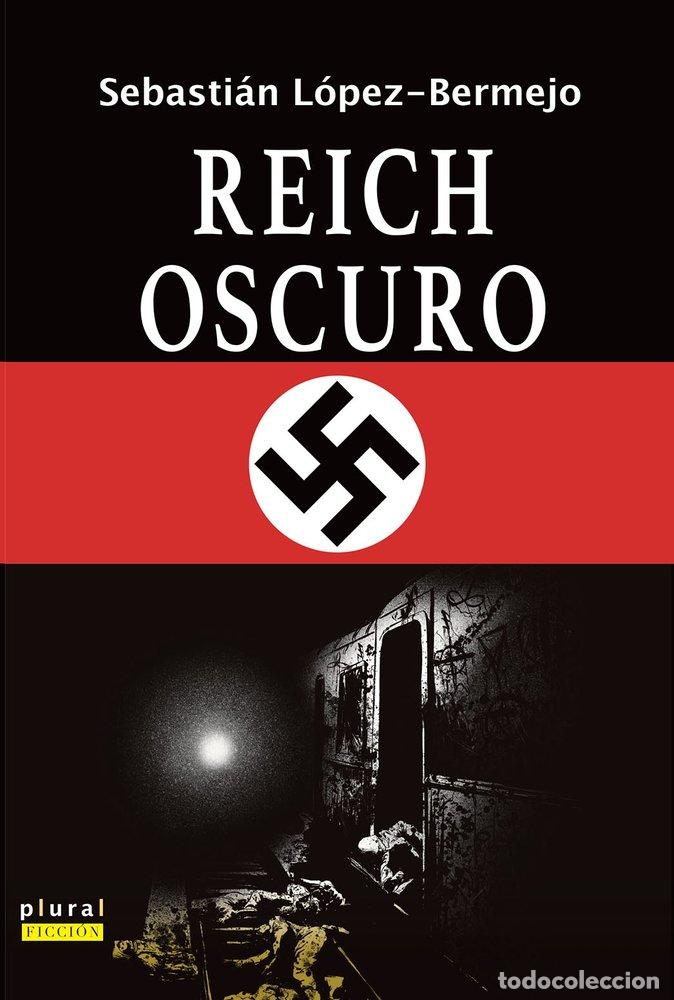 Libros: REICH OSCURO - LOPEZ-BERMEJO FELIU DE CABRERA, SEBASTIA