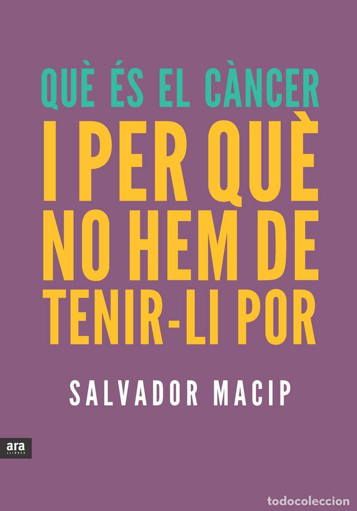Libros: QUE ES EL CANCER I PER QUE NO HEM DE TENIR-LI POR - MACIP MARESMA, SALVADOR