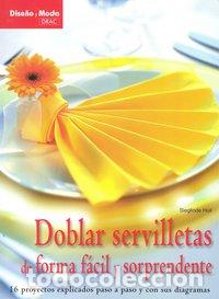 Livros: DOBLAR SERVILLETAS DE FORMA FACIL Y SORPRENDENTE - HOLL, SIEGLINDE