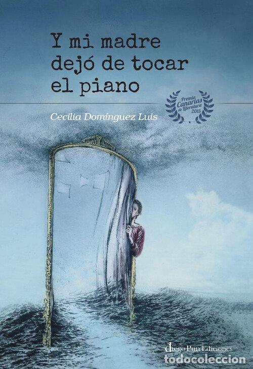 Livros: Y MI MADRE DEJO DE TOCAR EL PIANO - DOMINGUEZ LUIS, CECILIA