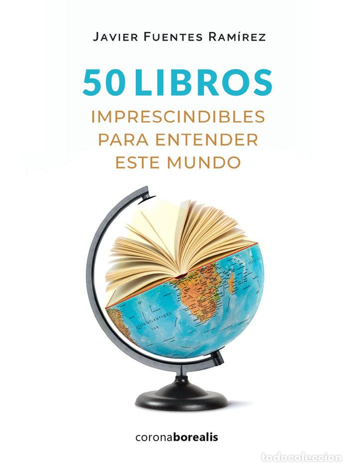 Livros: 50 LIBROS IMPRESCINDIBLES ENTENDER ESTE MUNDO - JAVIER FUENTES RAMIREZ