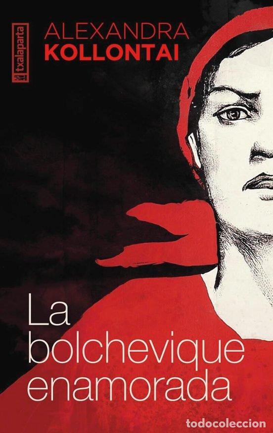 Livros: LA BOLCHEVIQUE ENAMORADA - KOLLONTAI, ALEXANDRA