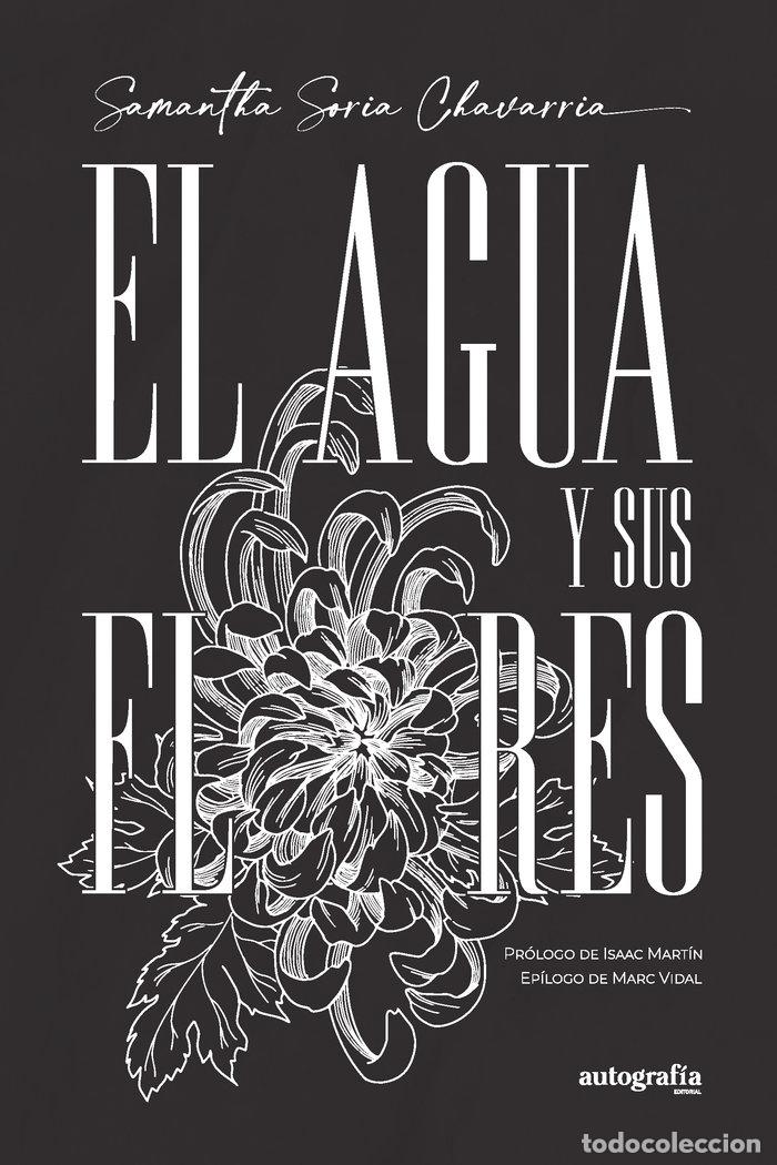 Libros: EL AGUA Y SUS FLORES - SORIA CHAVARRIA, SAMANTHA