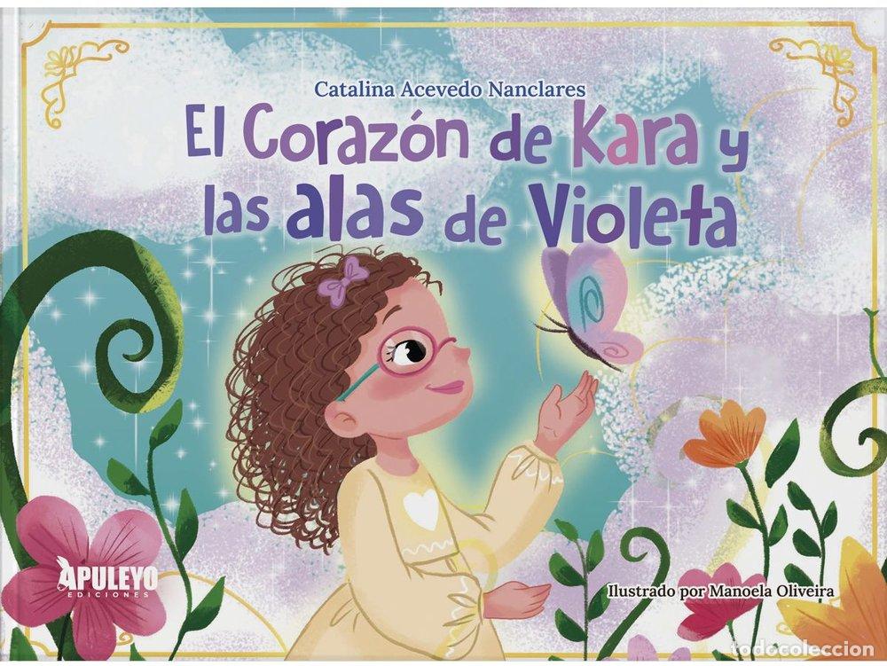 Libros: EL CORAZON DE KARA Y LAS ALAS DE VIOLETA - ACEVEDO NANCLARES, CATALINA