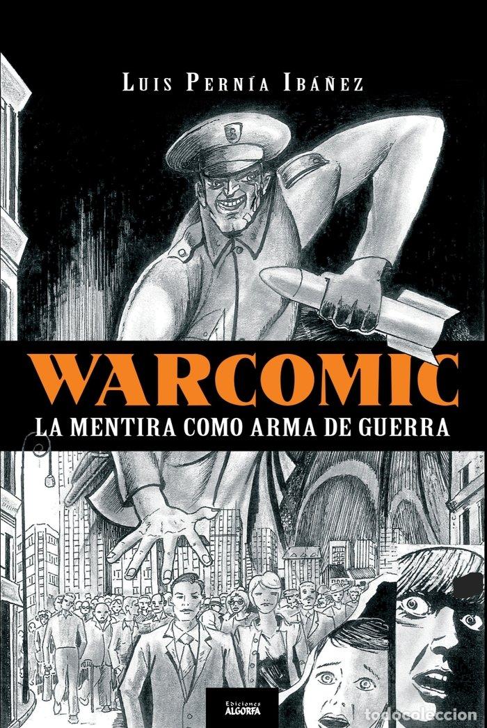 Libros: WARCOMIC LA MENTIRA COMO ARMA DE GUERRA - PERNIA IBA&Ntilde;EZ, LUIS