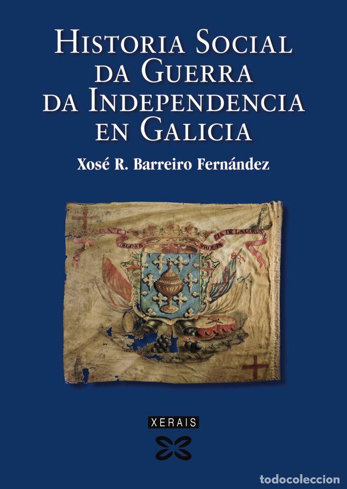 Livros: HISTORIA SOCIAL DA GUERRA DA INDEPENDENCIA EN GALICIA - BARREIRO FERNANDEZ, XOSE RAMON