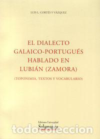 Livros: DIALECTO GALAICO-PORTUGUES HABLADO EN LUBIAN (ZAMORA). TOPON - CORTES VAZQUEZ, LUIS