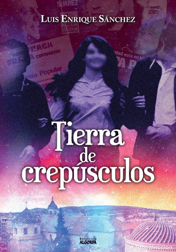 Libros: TIERRA DE CREPUSCULOS - SANCHEZ GARCIA, LUIS ENRIQUE