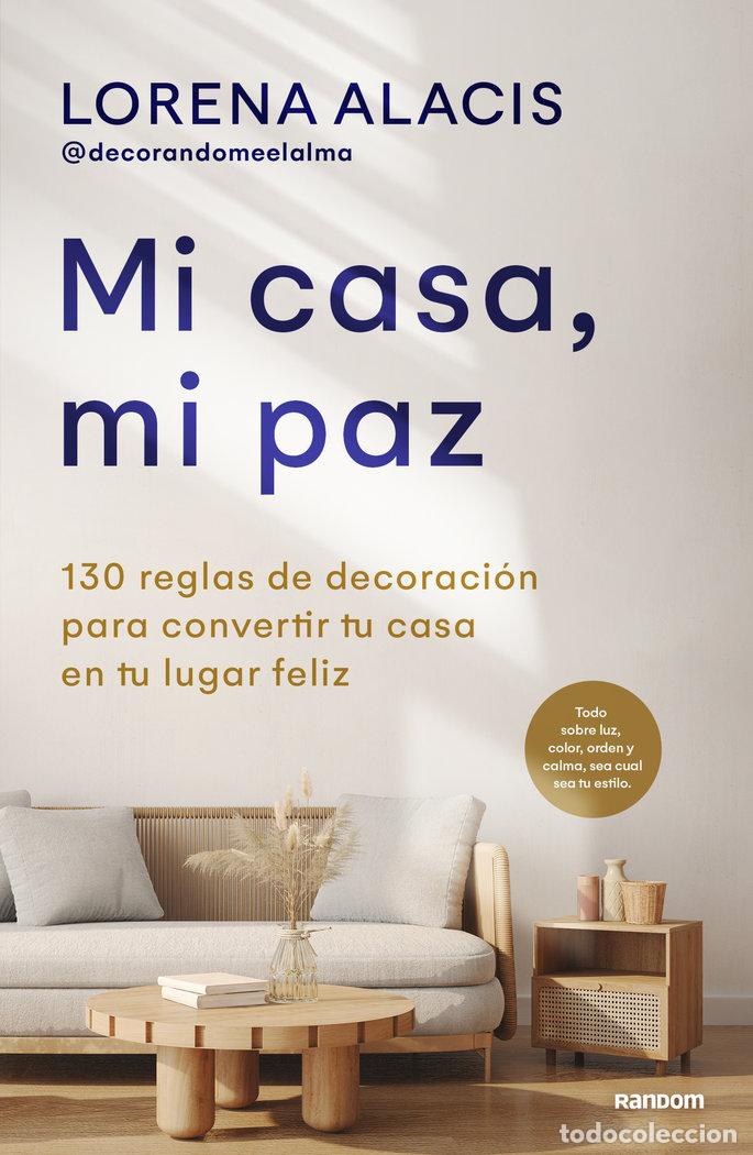 Libros: MI CASA MI PAZ - LORENA ALACIS @DECORANDOMEELALMA