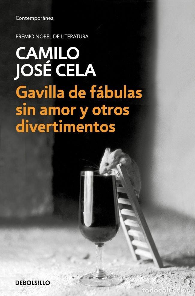 Libri: GAVILLA DE FABULAS SIN AMOR Y OTROS DIVERTIMENTOS - CAMILO JOSE CELA