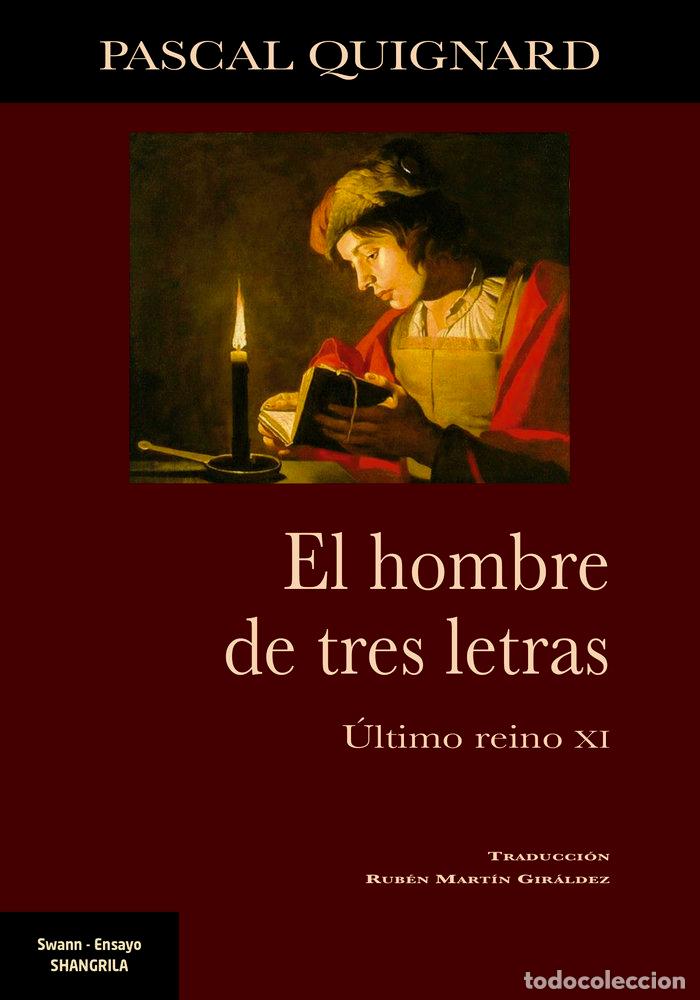 Libri: EL HOMBRE DE TRES LETRAS - QUIGNARD, PASCAL