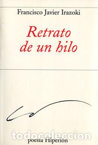 Libri: RETRATO DE UN HILO - IRAZOKI, FRANCISCO