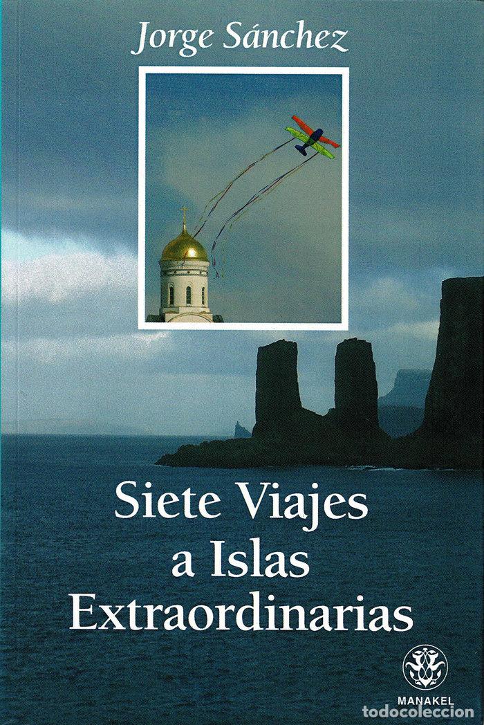 Libri: SIETE VIAJES A LAS ISLAS EXTRAORDINARIOS - SANCHEZ, JORGE