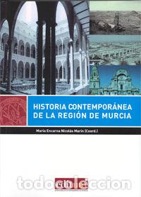 Libri: HISTORIA CONTEMPORANEA DE LA REGION DE MURCIA - NICOLAS MARIN, ENCARNACION