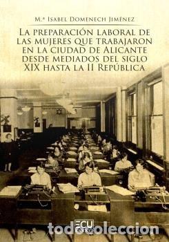 Livres: LA PREPARACION LABORAL DE LAS MUJERES QUE TRABAJARON EN LA - DOMENECH JIMENEZ, MARIA ISABEL