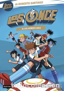Libros: LOS ONCE 11. EL GOL N&Uacute;MERO ONCE - Roberto Santiago