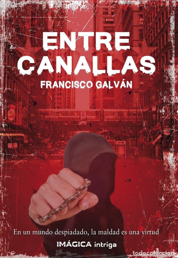 Livros: ENTRE CANALLAS - GALVAN OLALLA, FRANCISCO