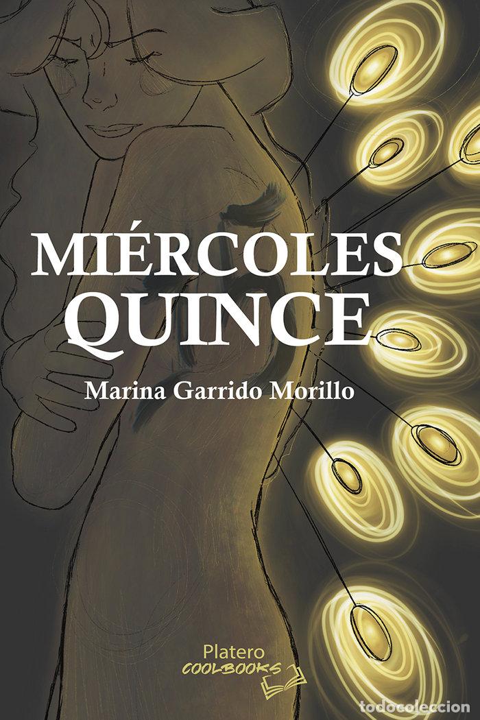 Libros: MIERCOLES QUINCE - GARRIDO, MARINA