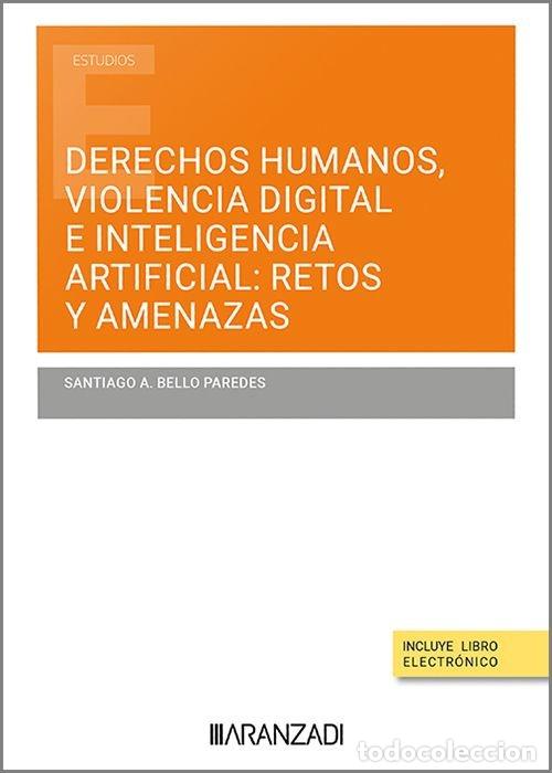 books: DERECHOS HUMANOS VIOLENCIA DIGITAL E INTELIGENCIA ARTIFICIAL - SANTIAGO BELLO PAREDES