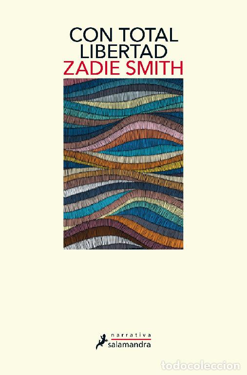 Libros: CON TOTAL LIBERTAD - SMITH, ZADIE