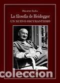Libros: FILOSOFIA DE HEIDEGGER. UN NUEVO OSCURANTISMO,LA - SA&Ntilde;A, HELENO