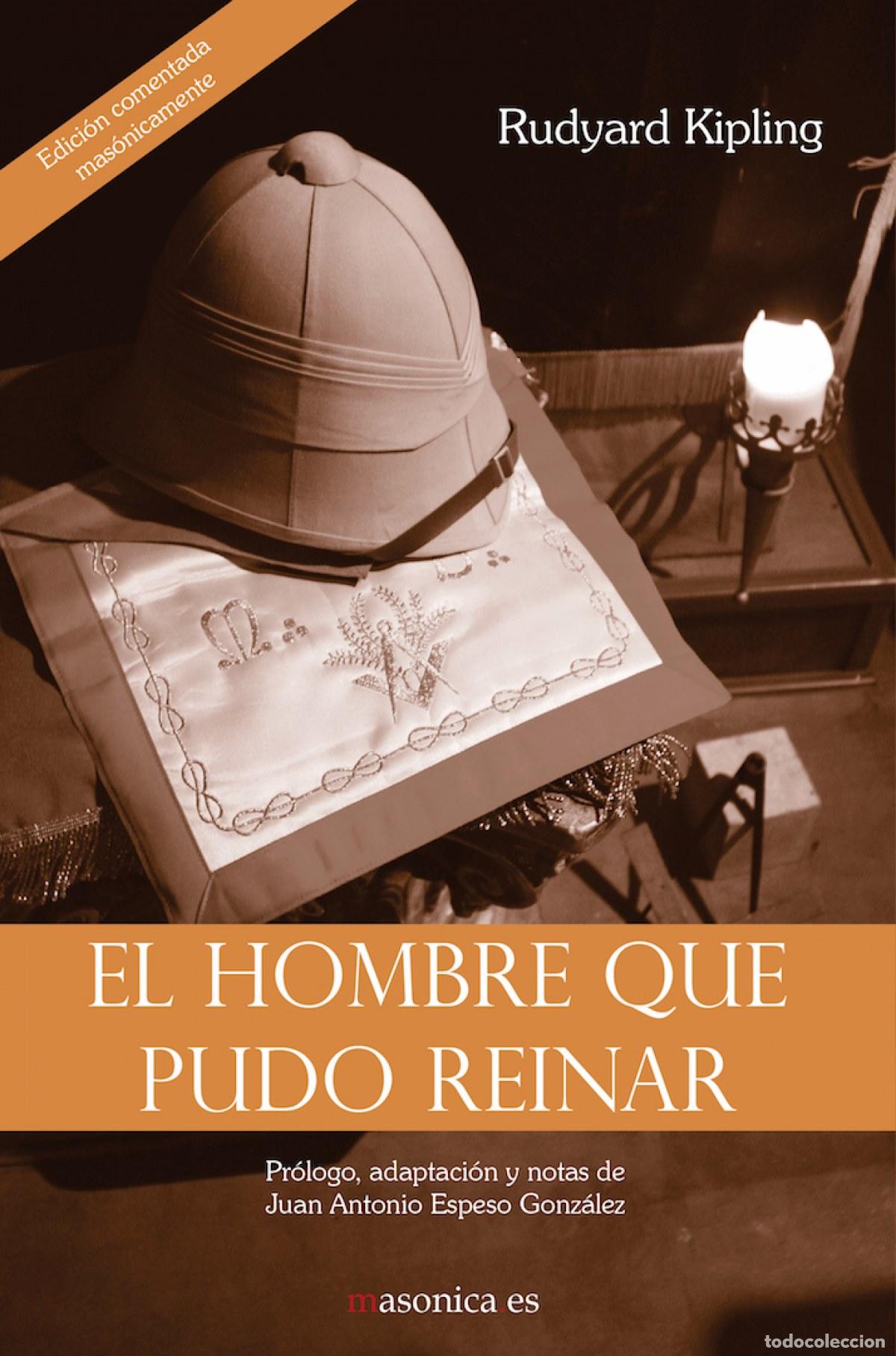 Livres: EL HOMBRE QUE PUDO REINAR. EDICI&Oacute;N COMENTADA MAS&Oacute;NICAMENTE - Kipling