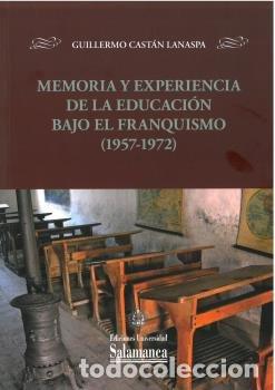 books: MEMORIA Y EXPERIENCIA DE LA EDUCACION BAJO EL FRANQUISMO - CASTAN LANASPA, GUILLERMO