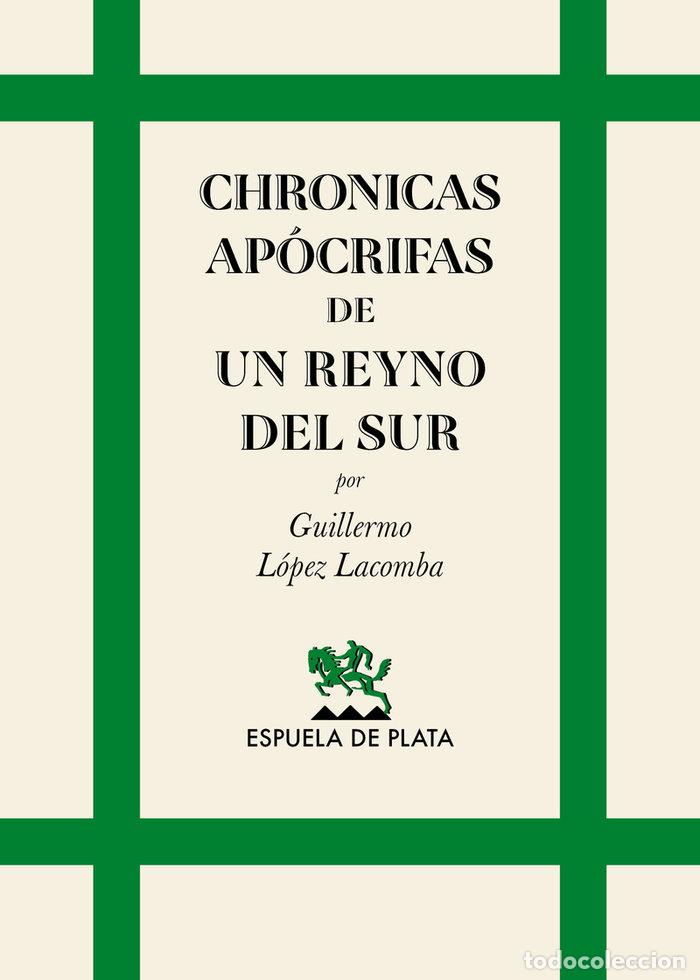 Livres: CHRONICAS APOCRIFAS DE UN REYNO DEL SUR - LOPEZ LACOMBA, GUILLERMO