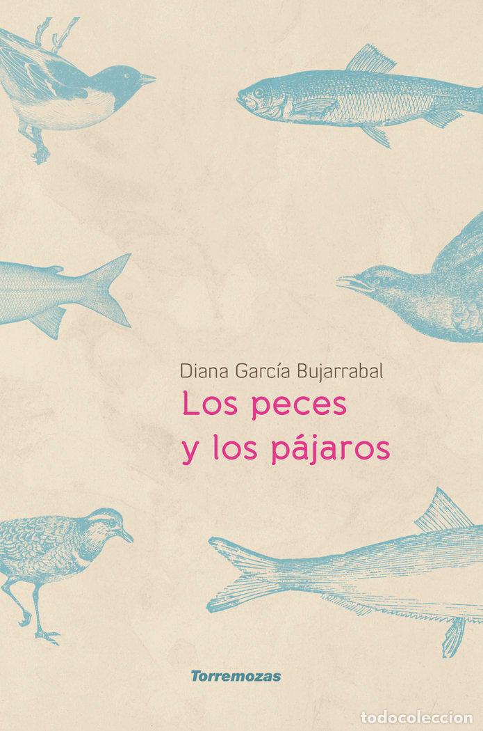 Libros: PECES Y LOS PAJAROS,LOS - GARCIA BUJARRABAL, DIANA
