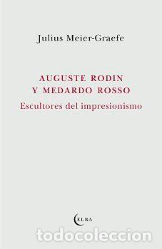 Libros: AUGUSTE RODIN Y MEDARDO ROSSO - MEIER-GRAEFE, JULIUS