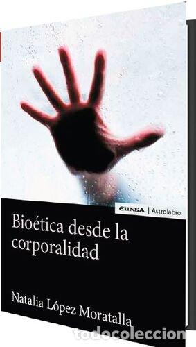 Livros: BIOETICA DESDE LA CORPORALIDAD - LOPEZ MORATALLA, NATALIA