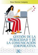 Libri: GESTION DE LA PUBLICIDAD Y DE LA COMUNICACION CORPORATIVA - MORENO COMPANY, ROSA