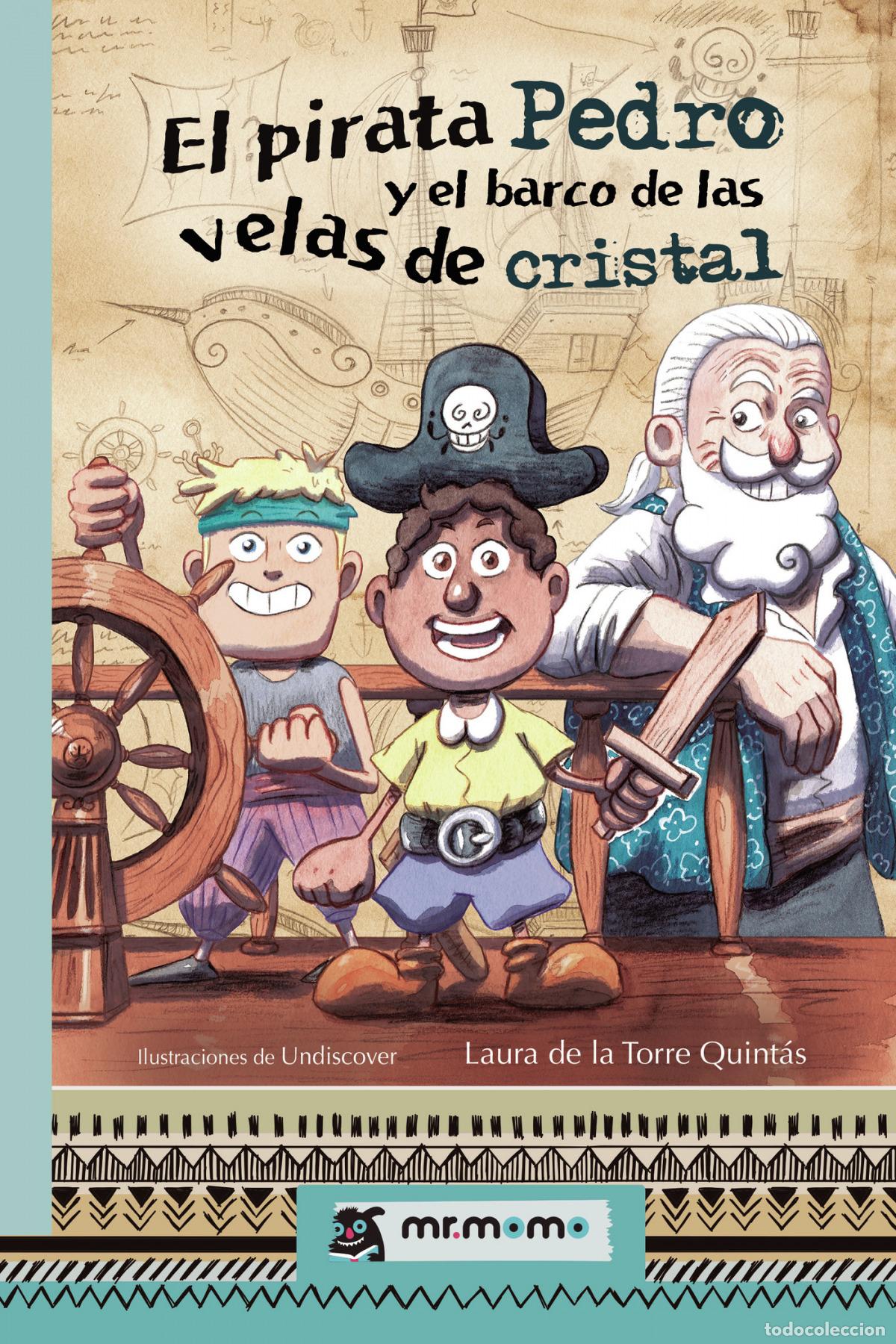 Libri: EL PIRATA PEDRO Y EL BARCO DE LAS VELAS DE CRISTAL - LAURA DE LA TORRE QUINT&Aacute;S
