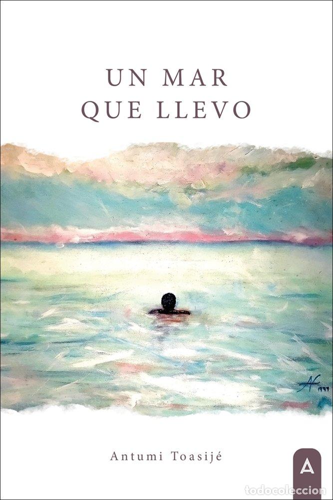books: UN MAR QUE LLEVO - TOASIJE, ANTUMI