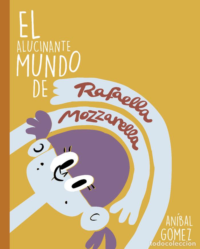 books: ALUCINANTE MUNDO DE RAFAELLA MOZZARELLA,EL - GOMEZ