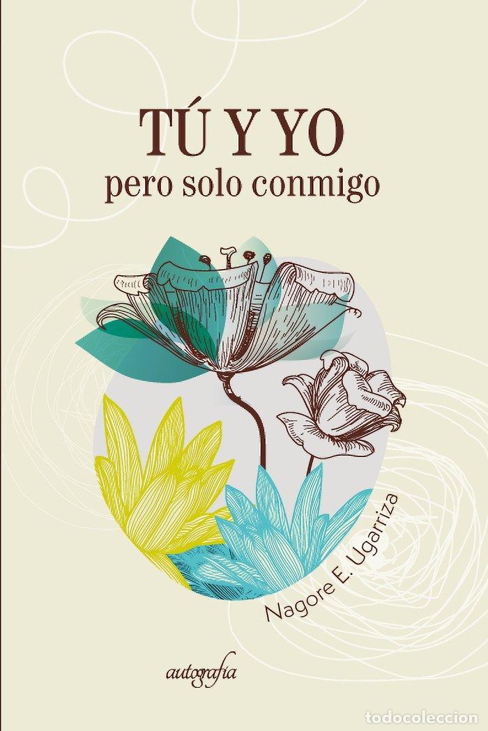 Libros: TU Y YO PERO SOLO CONMIGO - E UGARRIZA, NAGORE